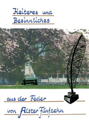 Heiteres und Besinnliches aus der Feder von ""Alster F?nfzehn""