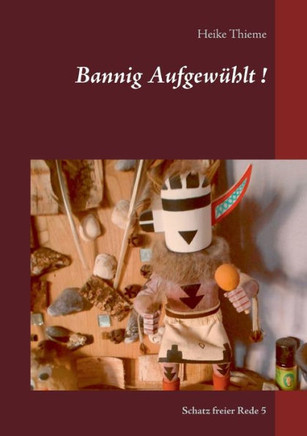 Bannig Aufgew?hlt !: Schatz freier Rede
