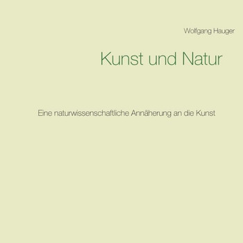 Kunst und Natur: Eine naturwissenschaftliche Ann?herung an die Kunst
