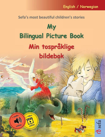 My Bilingual Picture Book - Min tospr?klige bildebok (English / Norwegian): Sefa's most beautiful children's stories in one volume, with online audio