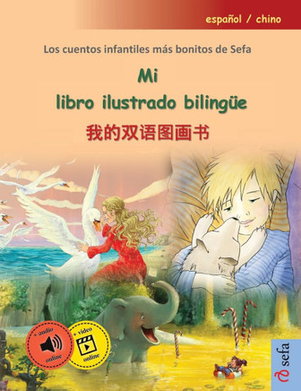 Mi libro ilustrado biling?e - 我的双语图画书 (espa?ol / chino): Los cuentos infantiles m?s bonitos de Sefa e
