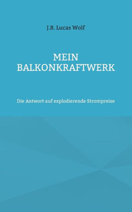 Mein Balkonkraftwerk: Die Antwort auf explodierende Strompreise