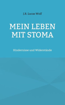 Mein Leben mit Stoma: Hindernisse und Widerst?nde