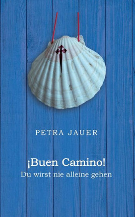 ?Buen Camino!: Du wirst nie alleine gehen