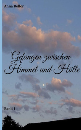 Gefangen zwischen Himmel und H?lle: Band 1
