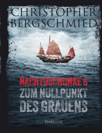 Nachtdschunke 6 zum Nullpunkt des Grauens: Thriller