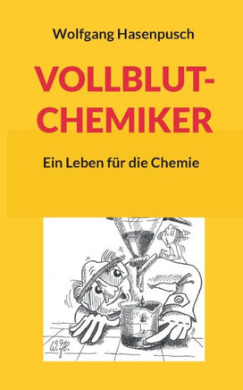 Vollblut-Chemiker: Ein Leben f?r die Chemie