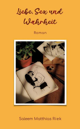 Liebe, Sex und Wahrheit: Roman