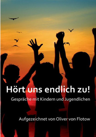 H?rt uns endlich zu!: Gespr?che mit Kindern und Jugendlichen