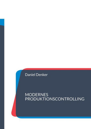 Modernes Produktionscontrolling: Aufbau einer kaskadierenden Balanced Score Card im Produktionsumfeld