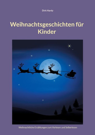 Weihnachtsgeschichten f?r Kinder: Weihnachtliche Erz?hlungen zum Vorlesen und Selberlesen