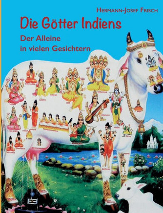 Die G?tter Indiens: Der Alleine in vielen Gesichtern