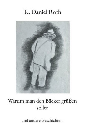 Warum man den B?cker gr??en sollte: und andere Geschichten