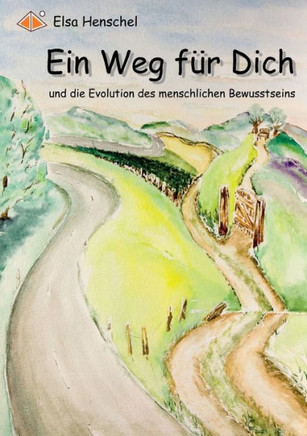 Ein Weg f?r Dich: und die Evolution des menschlichen Bewusstseins