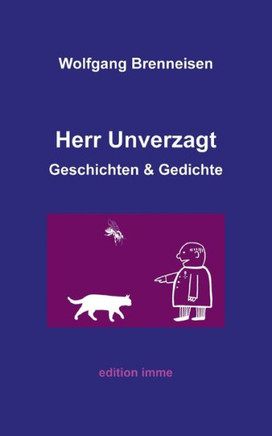 Herr Unverzagt: Geschichten und Gedichte