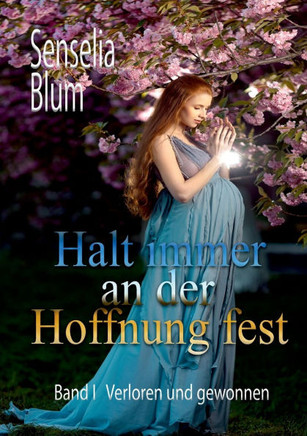 Halt immer an der Hoffnung fest: Verloren und Gewonnen
