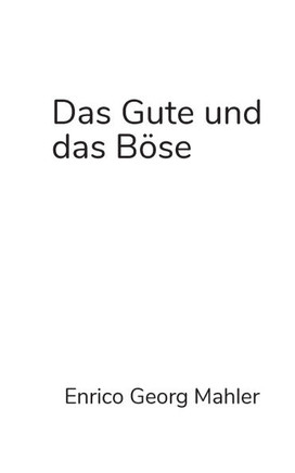 Das Gute und das B?se: Die Moral der Welt und der Systemtheorie