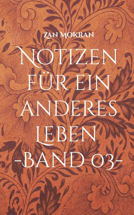 Notizen f?r ein anderes Leben -Band 03-: Aphorismen