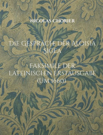 Die Gespr?che der Aloisia Sigea: Aloisiae Sigeae Toletanae Satyra Sotadica de Arcanis Amoris et Veneris