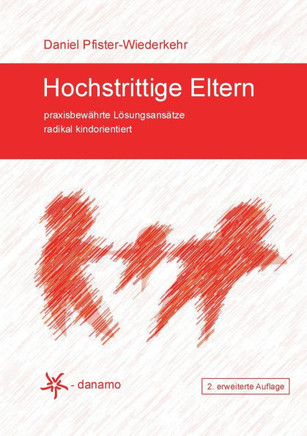 Hochstrittige Eltern: praxisbew?hrte L?sungsans?tze radikal kindorientiert