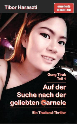 Auf Der Suche Nach Der Geliebten Garnele: Ein Thailand-Thriller (Gung Tirak) (German Edition)
