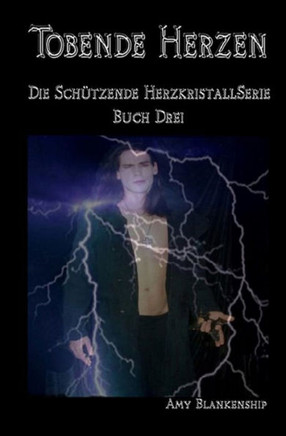 Tobende Herzen: Der Sch?tzende Herzkristall Buch 3