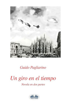Un giro en el tiempo: Novela en dos partes