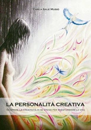 La personalit? creativa. Scoprire la creativit? in se stessi per trasformare la vita