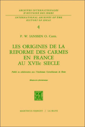 Les Origines de la R?forme Des Carmes En France Au Xviii?me Si?cle