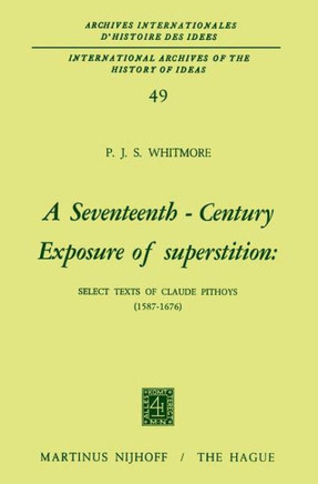 A Seventeenth-Century Exposure of Superstition: Select Texts of Claude Pithoys (1587-1676)