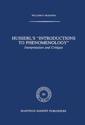 Husserl's ""introductions to Phenomenology"": Interpretation and Critique