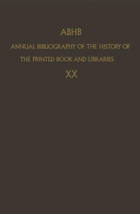 Abhb Annual Bibliography of the History of the Printed Book and Libraries: Volume 10: Publications of 1979 and Additions from the Preceding Years
