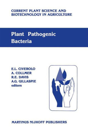 Plant Pathogenic Bacteria: Proceedings of the Sixth International Conference on Plant Pathogenic Bacteria, Maryland, June 2-7, 1985