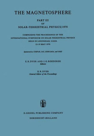 The Magnetosphere: Part III of Solar-Terrestrial Physics/1970 Comprising the Proceedings of the International Symposium on Solar-Terrestr