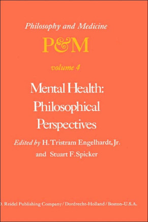 Mental Health: Philosophical Perspectives: Proceedings of the Fourth Trans-Disciplinary Symposium on Philosophy and Medicine Held at Galveston, Texas,