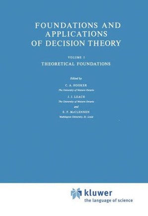 Foundations and Applications of Decision Theory: Volume I Theoretical Foundations