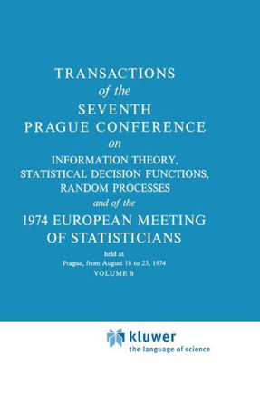 Transactions of the Seventh Prague Conference: On Information Theory, Statistical Decision Functions, Random Processes and of the 1974 European Meetin