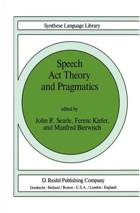 Speech ACT Theory and Pragmatics