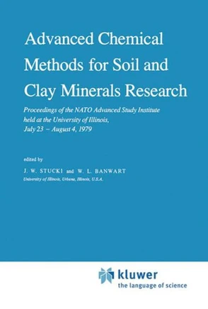 Advanced Chemical Methods for Soil and Clay Minerals Research: Proceedings of the NATO Advanced Study Institute Held at the University of Illinois, Ju
