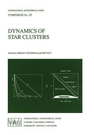 Dynamics of Star Clusters: Proceeding of the 113th Symposium of the International Astronomical Union, Held in Princeton, New Jersey, U.S.A, 29 Ma