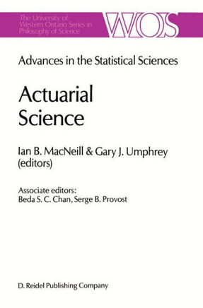Actuarial Science: Advances in the Statistical Sciences Festschrift in Honor of Professor V.M. Josh's 70th Birthday Volume VI