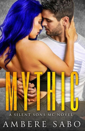 Mythic: A Silent Sons Mc Novel Book Five