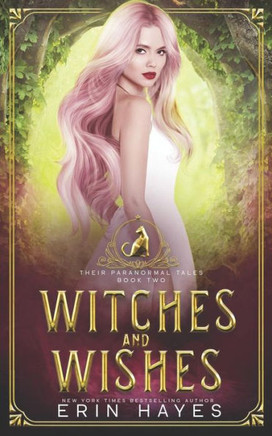 Witches And Wishes (Their Paranormal Tales)