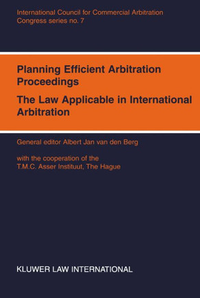Congress Series: Planning Efficient Proceedings, The Law Applicable in International Arbitration XII International Arbitration Congress