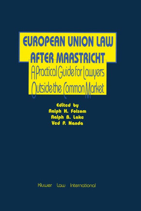 European Union Law After Maastricht, A Practical Guide For Lawyer