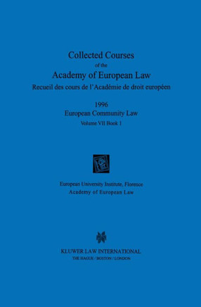 Collected Courses of the Academy of European Law 1996 Vol. VII - 1
