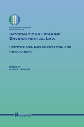 International Marine Environmental Law: Institutions, Implementation and Innovations