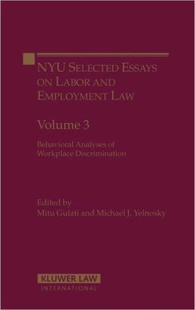 Nyu Selected Essays Labor and Employment Law: Behavioral Analysis of Workplace Discrimination