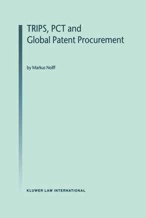 Trips, PCT and Global Patent Procurement Trips, PCT and Global Patent Procurement