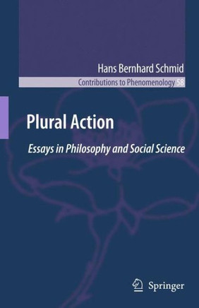 Plural Action: Essays in Philosophy and Social Science